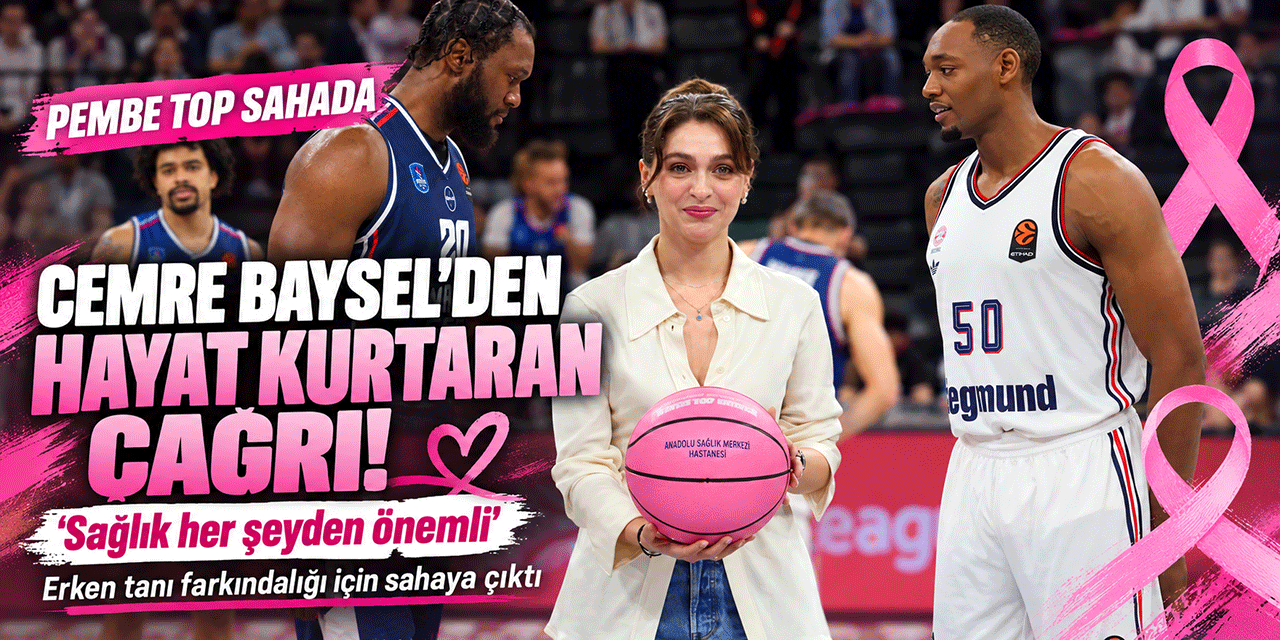 Cemre Baysel... PEMBE TOP’LA HAYAT KURTARAN MESAJ!