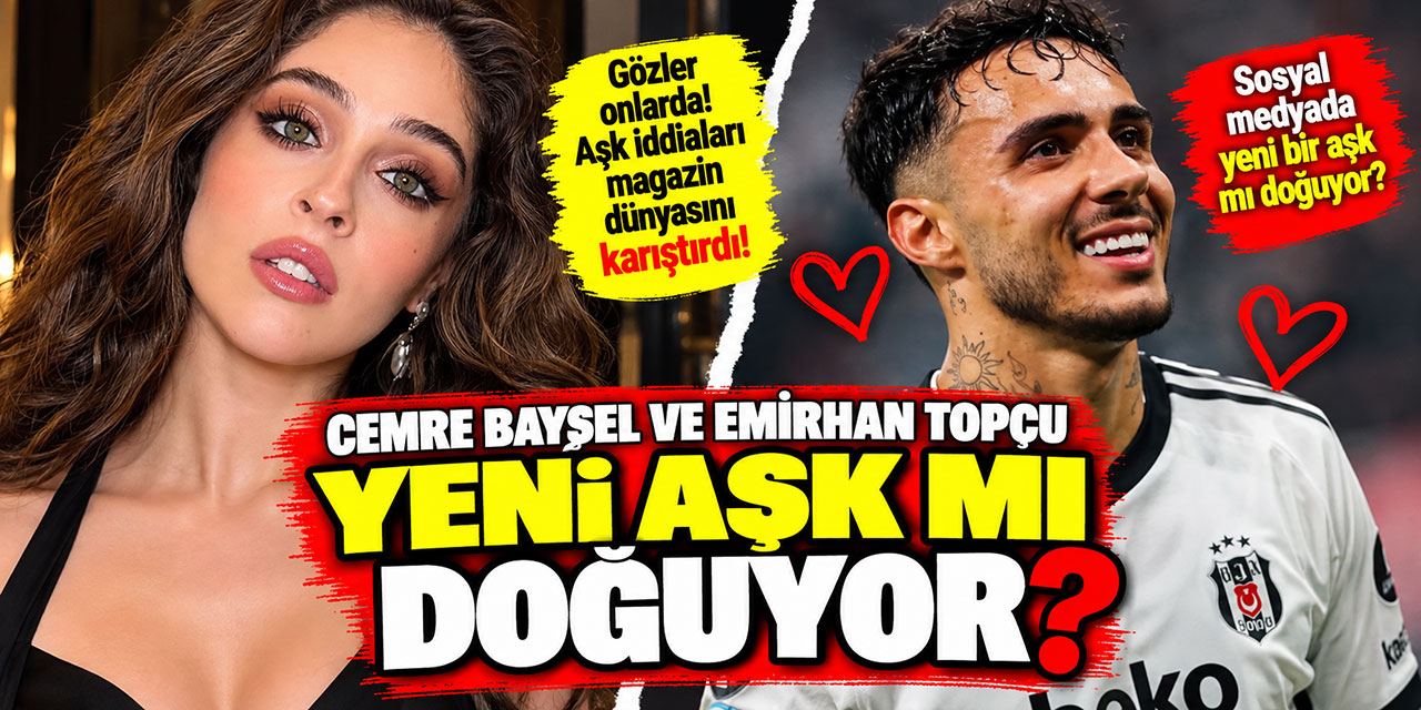 Cemre Baysel- Emirhan Topçu… AŞKDA ANNE DETAYI! SOSYAL MEDYA BU TAKİBİ KONUŞUYOR