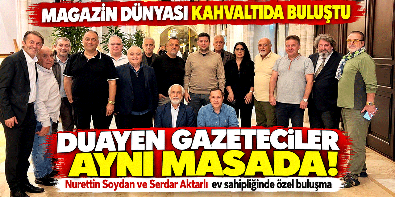 MAGAZİN GAZETECİLERİ BU KEZ TARİHİ YARIMADA’DA BULUŞTU!