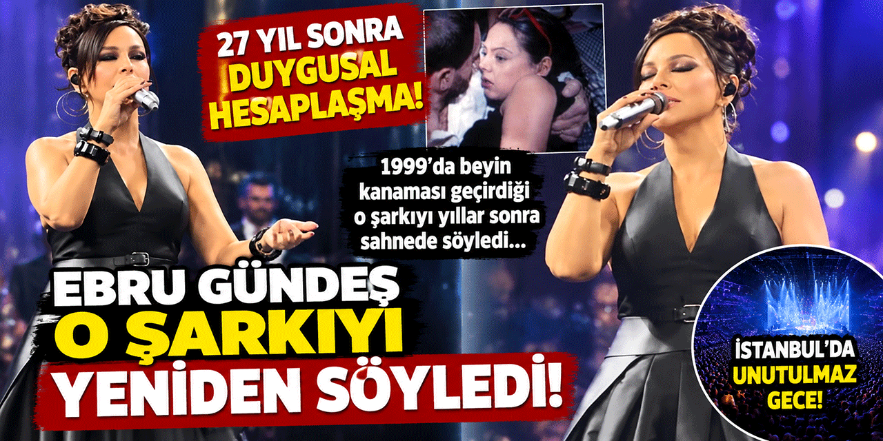 Ebru Gündeş... 27 YIL SONRA TARİHİ DÖNÜŞ! O ŞARKIYI YENİDEN SÖYLEDİ!