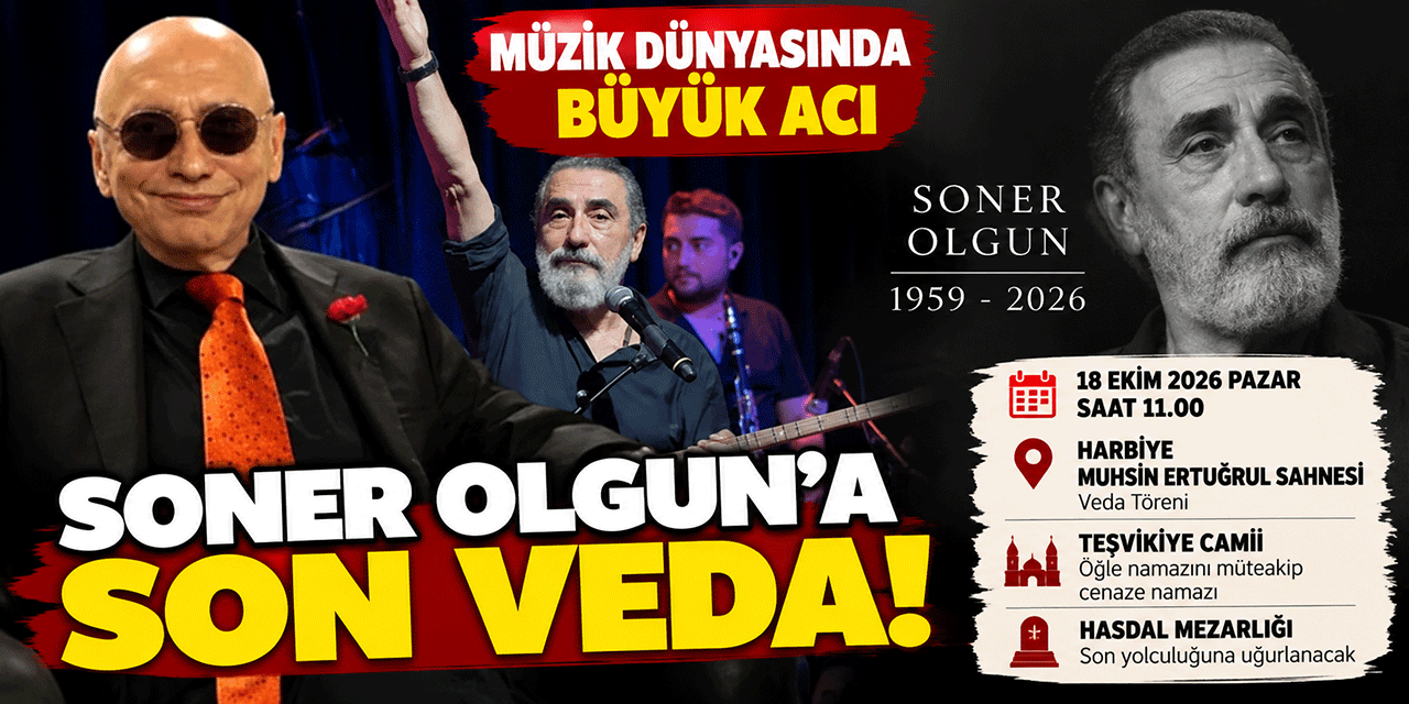 Soner Olgun... CENAZE PROGRAMI BELLİ OLDU!