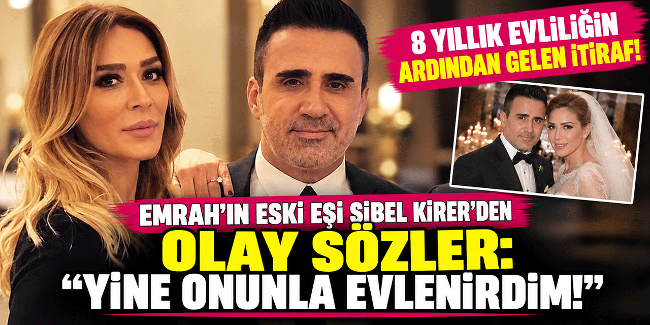 Emrah'ın Eski Eşi Sibel Kirer... “SEVEREK AYRILDIK, BOŞANMAYI BEN İSTEDİM!”