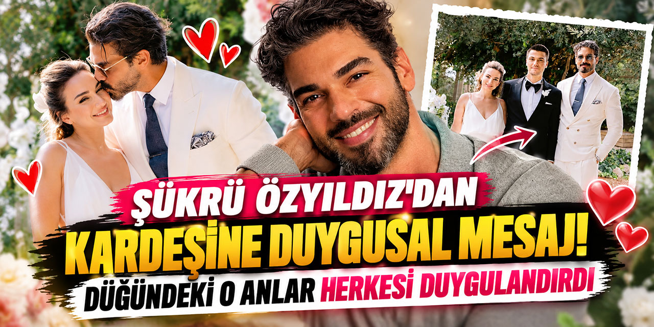 Şükrü Özyıldız…KARDEŞİ BURCU ÖZYILDIZ EVLENDİ; DÜĞÜNDE DUYGUSAL MESAJ!