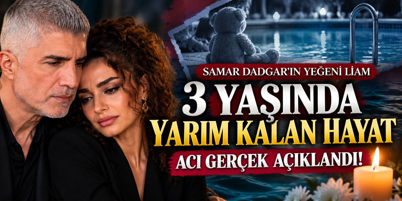 Samar Dadgar… LIAM IÇIN YÜREK BURKAN AÇIKLAMA: ÖLÜM NEDENI ORTAYA ÇIKTI