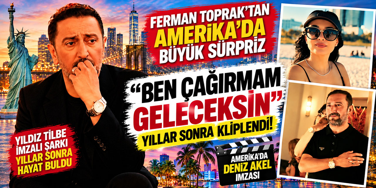 Ferman Toprak… YILLARCA BEKLEYEN ŞARKIYA HOLLYWOOD HAVASI!