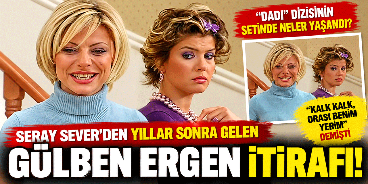 Seray Sever... GÜLBEN ERGENLE SET ANISI ŞAŞIRTTI!