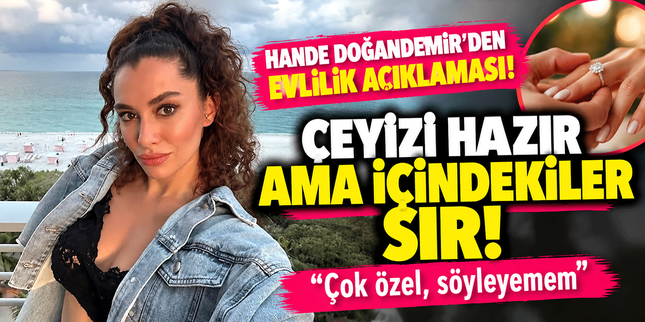 Hande Doğandemir... EVLİLİK AÇIKLAMASI; GÜZEL BİR ZAMANI VARDIR MUTLAKA!