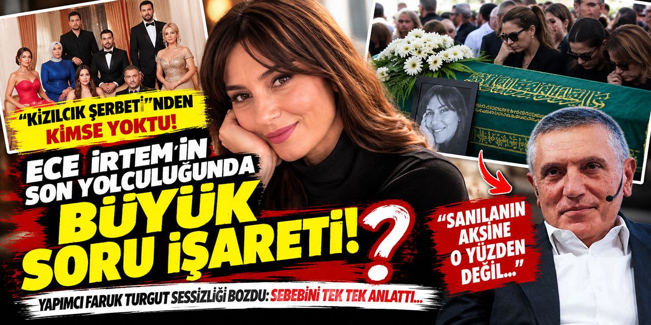 Ece İrtem… CENAZEDEKİ SESSİZLİĞE YAPIMCIDAN YANIT: “VEFA NEREDE VAR Kİ?”