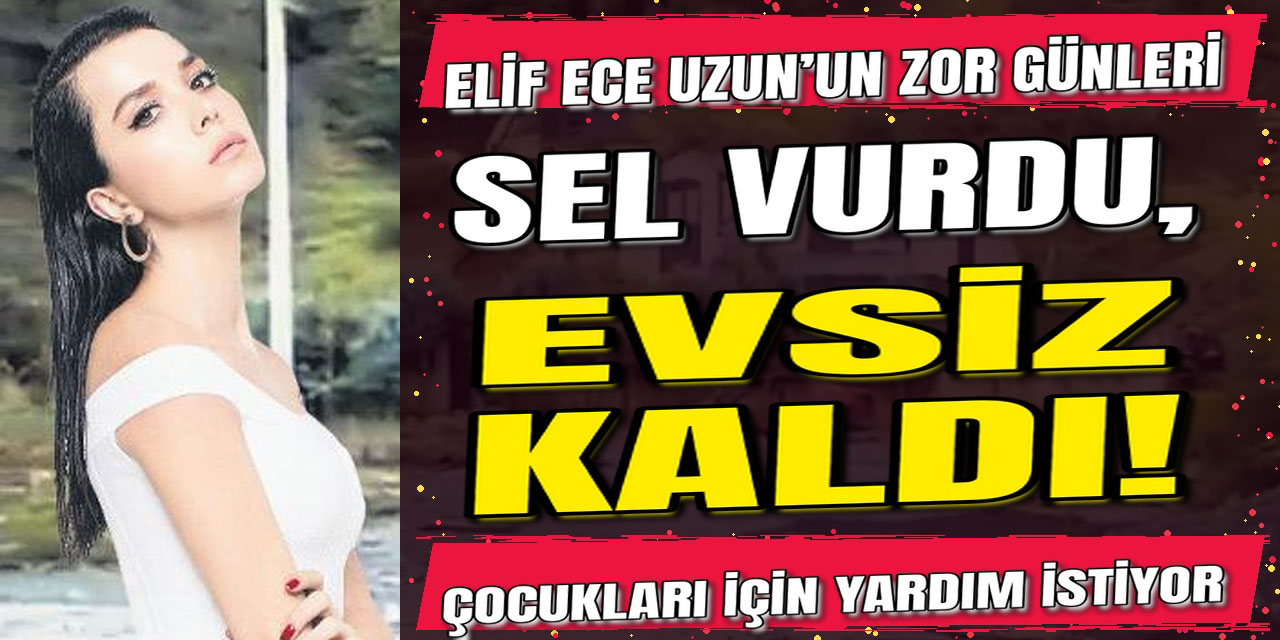 Elif Ece Uzun… SELDE EVSİZ KALDI! ÇOCUKLARI İÇİN KÖPRÜ ÇAĞRISI