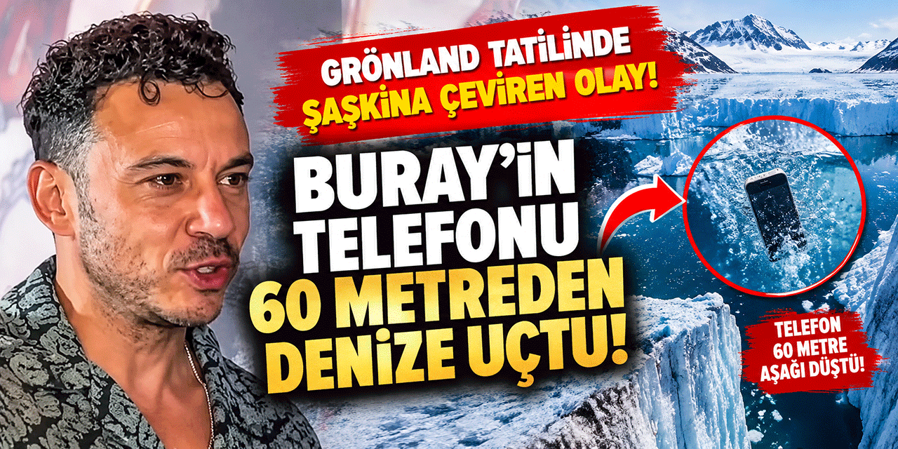 Buray... GRÖNLAND MACERASI PAHALIYA PATLADI; 60 METREDEN DENİZE DÜŞÜP KAYBOLDU!