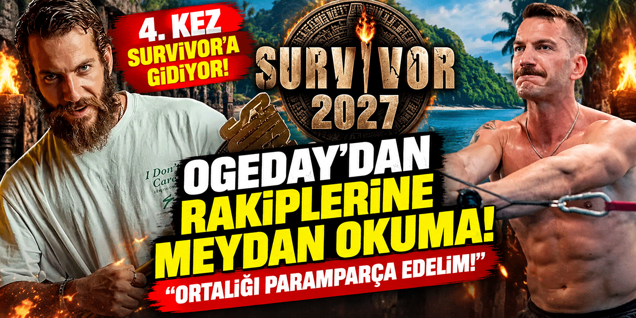 Ogeday Girişken... SURVİVOR 2027'DE SAVAŞ İLANI!