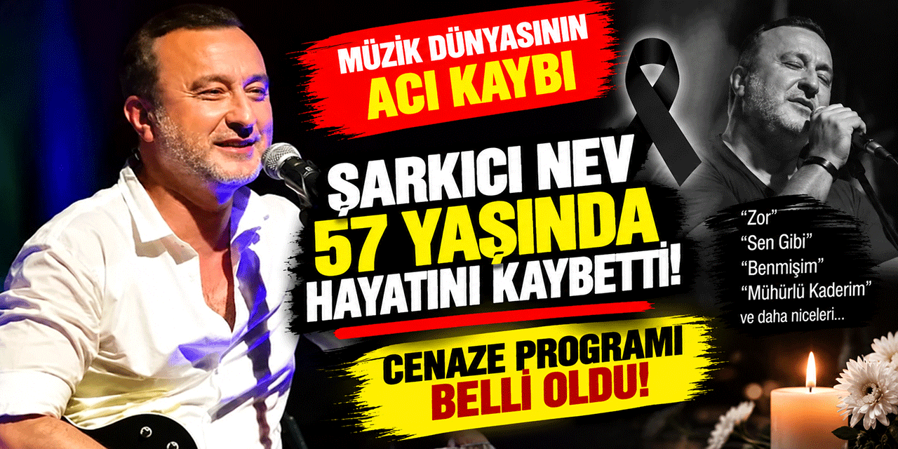 Nev... CENAZE PROGRAMI BELLİ OLDU!