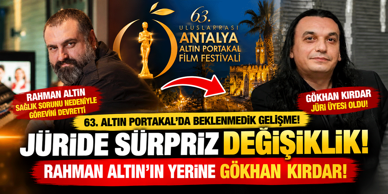 ALTIN PORTAKAL JÜRİSİNDE SÜRPRİZ DEĞİŞİKLİK!