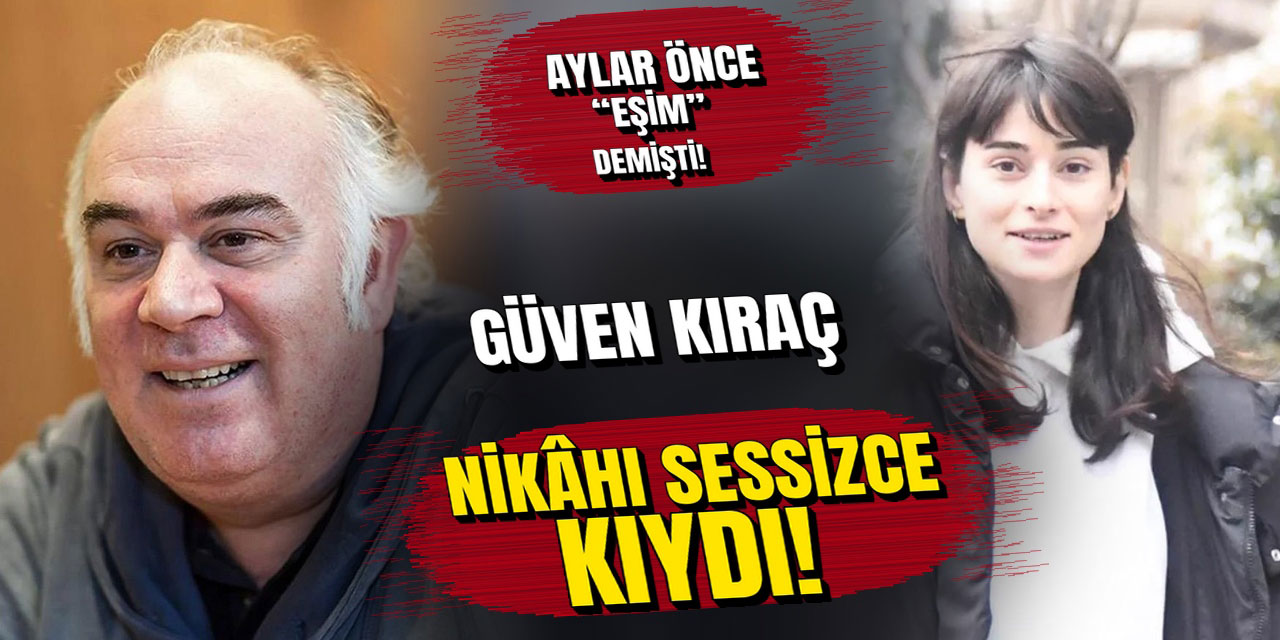 Güven Kıraç… SÜRPRİZ NİKÂH! “EŞİM” SÖZÜNÜN ARDINDAN EVLİLİK HABERİ GELDİ