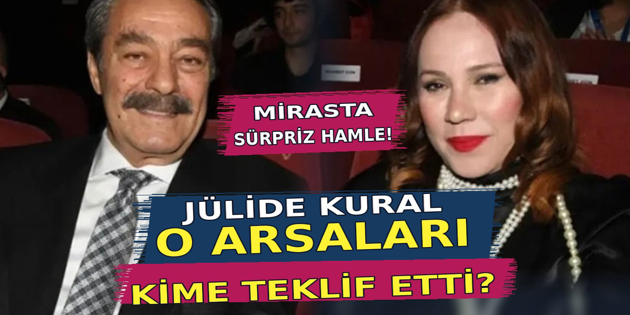 Jülide Kural... MİRAS POLEMİĞİNDE VEFA ÇIKIŞI! PEKİ NEDEN?