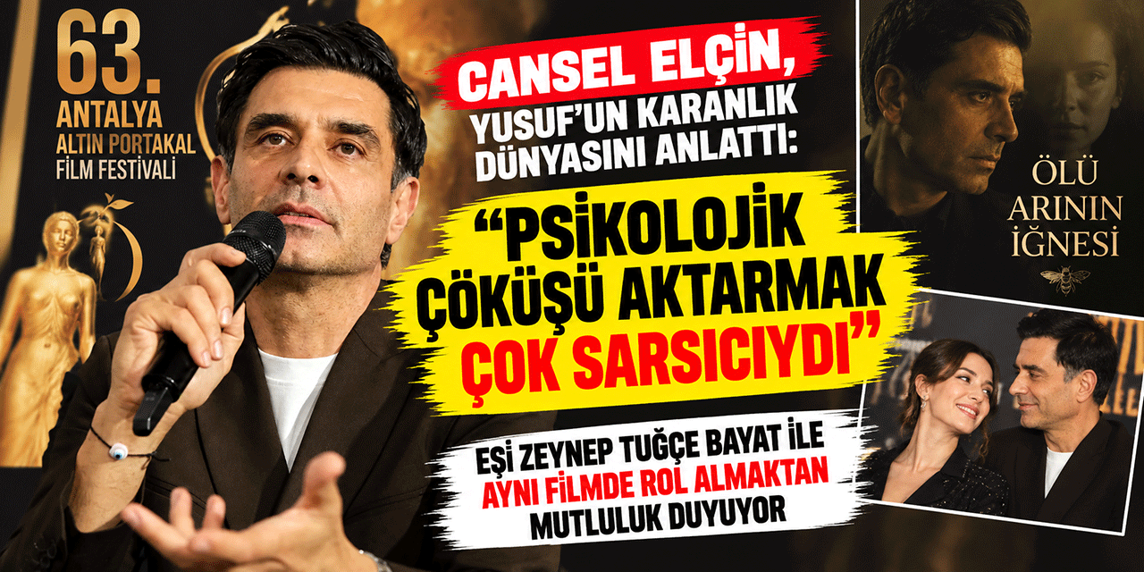Cansel Elçin... YUSUF KARAKTERİNİ ANLATTI;  “ÇOK SARSICIYDI!”