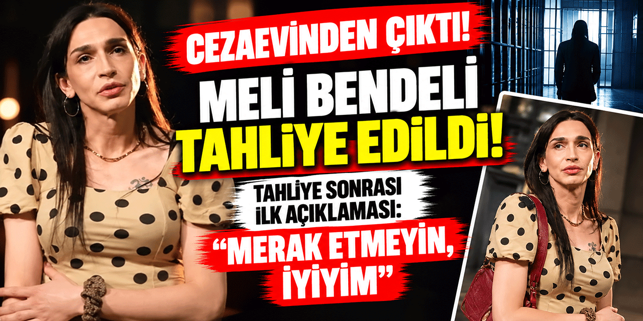 Meli Bendeli... CEZAEVİNDEN ÇIKTI, SOSYAL MEDYADAN DUYURDU!