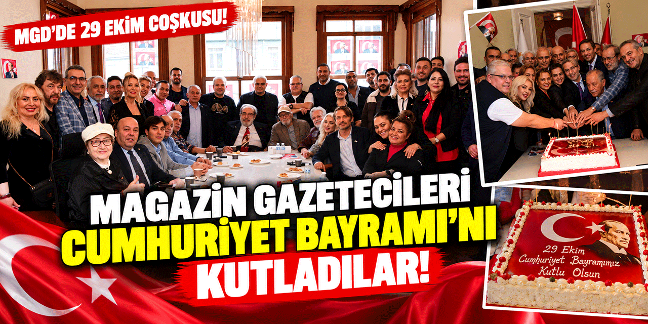 MAGAZİN GAZETECİLERİ DERNEK ÇATISI ALTINDA BULUŞTU; HEM CUMHURİYET COŞKUSU HEM MESLEKİ DAYANIŞMA!