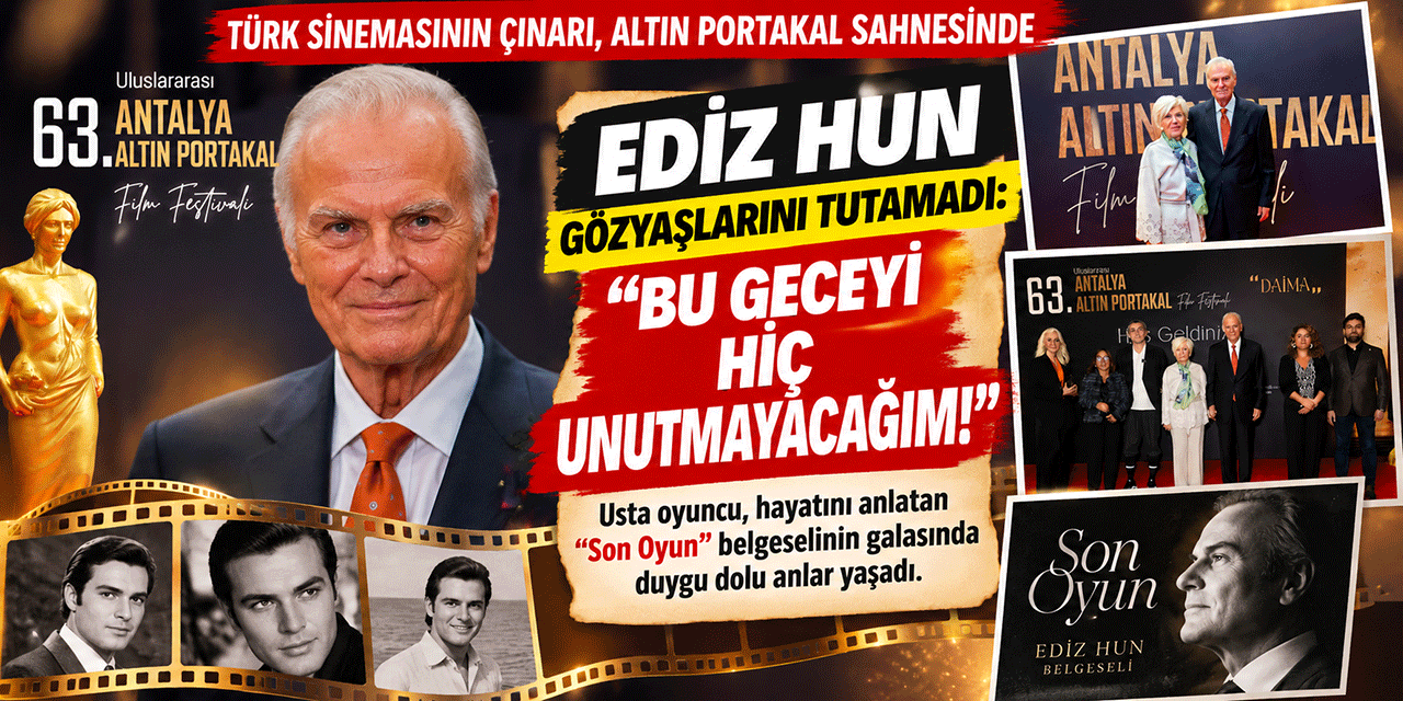 Ediz Hun... TÜRK SİNEMASININ ÇINARI, ALTIN PORTAKAL SAHNESİNDE!