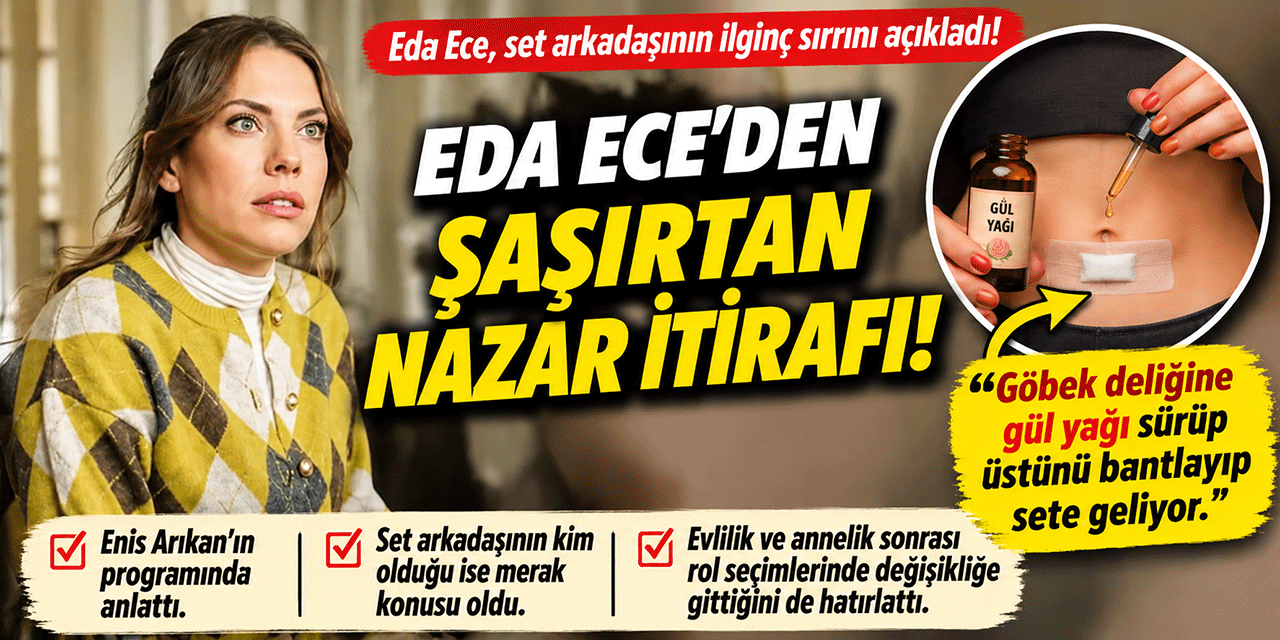 Eda Ece... ŞAŞIRTAN İTİRAF; ROL ARKADAŞINI İFŞA ETTİ!
