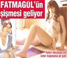 Tecavüze imrenenlere müjde(!)... "FATMAGÜL"ÜN ŞİŞMESİ GELİYOR!
