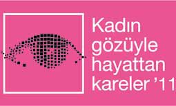 "KADIN GÖZÜYLE HAYATTAN KARELER '11"