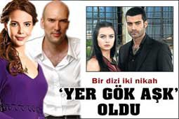 "Yer Gök Aşk"... AŞK GERÇEK OLDU, EVLENİYORLAR!