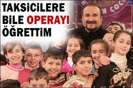 Hakan Aysev..."OPERAYI SEVDİRMEK İÇİN MEDYATİK OLDUM"