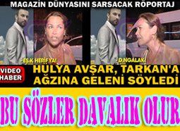 Hülya Avşar'dan Tarkan'a... "TERBİYESİZ... EŞŞEK HERİF... DANGALAK" !...