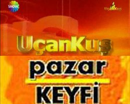 UÇANKUŞ VE PAZAR KEYFİ' YAYINDAN KALKTI... BAKALIM AYDIN DOĞAN "DANSÖZ" LAFINI UNUTACAK MI?..