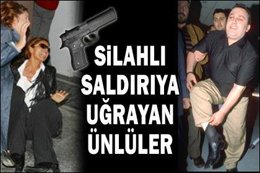 Kurşun onlara adres sordu... SALDIRIYA UĞRAYAN ÜNLÜLER