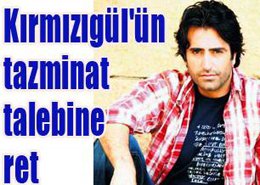 Mahsun Kırmızıgül? MAHKEME KARAR VERDİ; TAZMİNAT YOK!