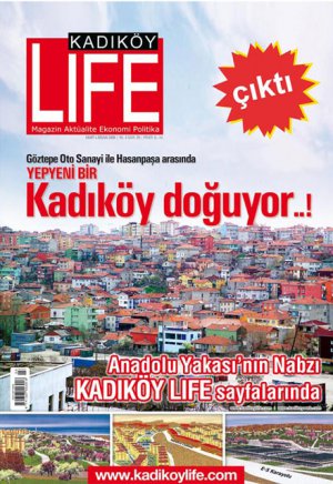 KADIKÖY LİFE  20. SAYISI (MART-NİSAN) GENE ÇOK İLGİNÇ, GENE DOPDOLU!..