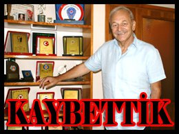 KAMİL SÖNMEZ'İ KAYBETTİK!...