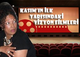 Füsun Olgaç yazdı... KASIM AYININ İLK YARISINDA VİZYONDA HANGİ FİLMLER OLACAK?