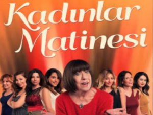 `Kadınlar Matinesi`...DUAYENLERİN BULUŞTUĞU MUHTEŞEM OYUNA,MUHTEŞEM GALA!