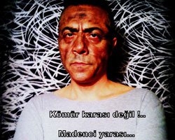 Haluk Özkan... KÖMÜR KARASI DEĞİL, MADENCİ YARASI!