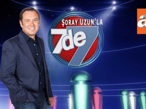 `ŞORAY UZUN`LA 7`DE 7`!