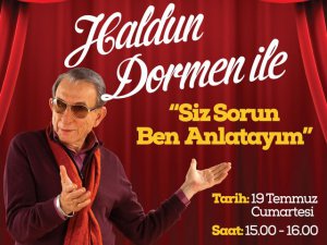 Haldun Dormen... USTA SANATÇI, SEVENLERİNE "SİZ SORUN BEN ANLATAYIM" DİYOR !..