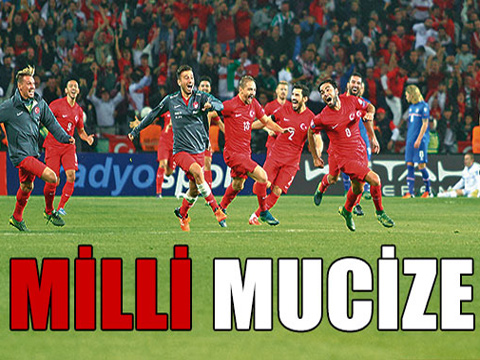 MİLLİ TAKIM MUCİZEYİ GERÇEKLEŞTİRDİ; FRANSA’DAYIZ..