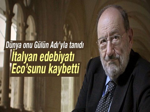 Umberto Eco...İTALYAN EDEBİYATI ÖKSÜZ KALDI!..