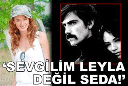İbrahim Çelikkol... "SEVGİLİM LEYLA DEĞİL, SEDA!