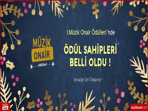 1.Müzik Onair Ödülleri... ÖDÜLLER SAHİPLERİNİ BULDU!..