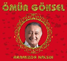 Ömür Göksel ... `'ARAMIZDA KALSIN'' İLE YENİDEN ARAMIZDA!
