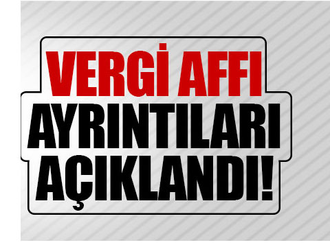 ESNAFA VERGİ AFFI GELİYOR!