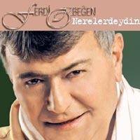 Ferdi Özbeğen... NERELERDEYDİN?