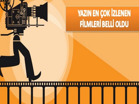 YAZIN EN ÇOK İZLENEN FİLMLERİ BELLİ OLDU!..