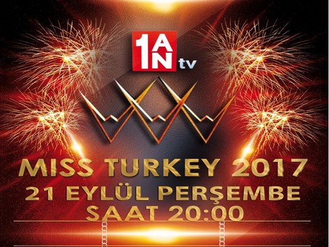 Miss Turkey 2017... TÜRKİYE'NİN EN GÜZEL KIZI 1 ANTV’DE SEÇİLİYOR…
