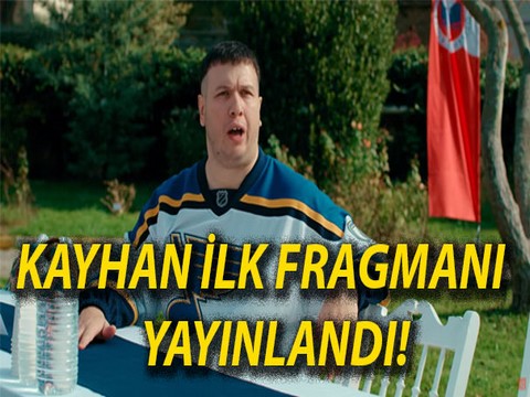 Şahan Gökbakar... "KAYHAN" IN FRAGMANI YAYINDA!..