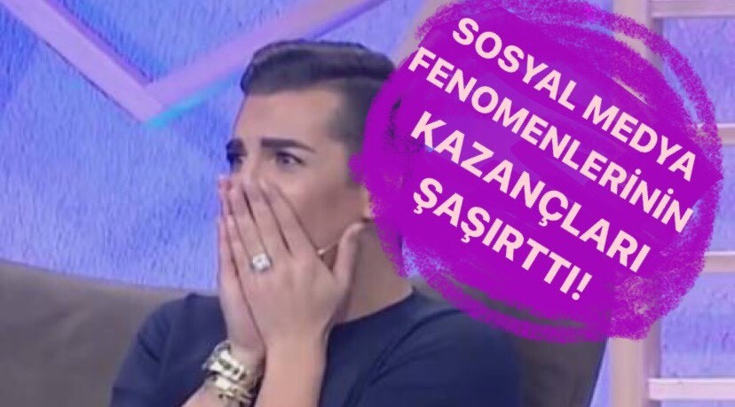 "SOSYAL MEDYA FENOMENLERİNİN AYLIK KAZANÇLARI DUDAK UÇUKLATTI!"